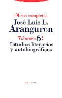 OBRA COMPLETA ARANGUREN 06 : ESTUDIOS LITERARIOS Y AUTOBIOGRAFICOS | 9788481641325 | LOPEZ ARANGURE, JOSE LUIS