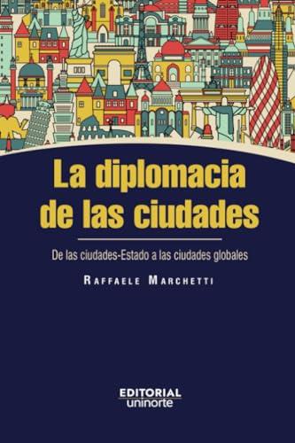 DIPLOMACIA DE LAS CIUDADES, LA | 9789587894851 | MARCHETTI, RAFFAELE