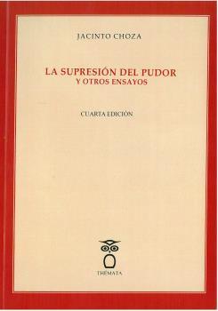 LA SUPRESIÓN DEL PUDOR Y OTROS ENSAYOS. | 9788412003239 | CHOZA, JACINTO