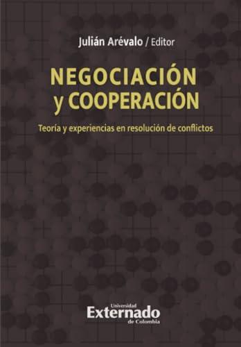 NEGOCIACIÓN Y COOPERACIÓN | 9789587905052 | ARÉVALO, JULIÁN