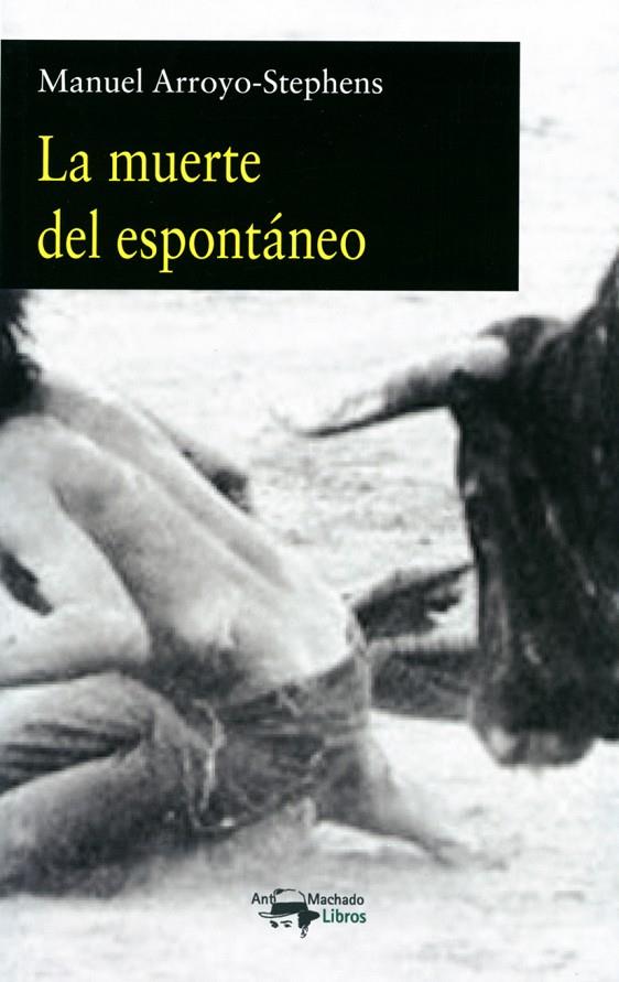 MUERTE DEL ESPONTÁNEO, LA | 9788477744870 | ARROYO-STEPHENS, MANUEL