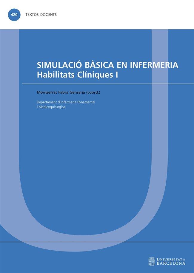 SIMULACIÓ BÀSICA EN INFERMERIA. HABILITATS CLÍNIQUES I | 9788491682226 | VARIOS AUTORES