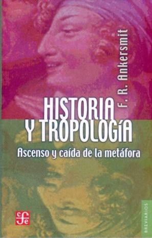 HISTORIA Y TROPOLOGÍA : ASCENSO Y CAÍDA DE LA METÁFORA | 9789681668273 | ANKERSMIT, FRANKLIN R.