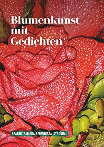 BLUMENKUNST MIT GEDICHTEN | 9783750406933 | BENMOUSSA-STROUHAL, BEATRIX RAMONA