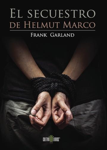 SECUESTRO DE HELMUT MARCO, EL | 9788416422432 | GARLAND, FRANK