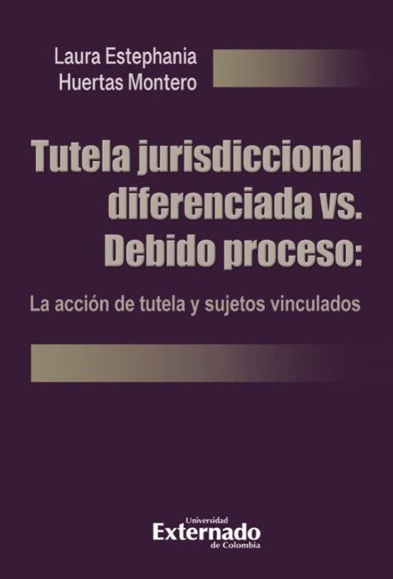 TUTELA JURISDICCIONAL DIFERENCIADA VS. DEBIDO PROCESO | 9786287620506 | HUERTAS MONTERO, LAURA ESTEPHANIA