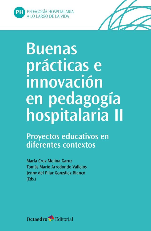 BUENAS PRÁCTICAS E INNOVACIÓN EN PEDAGOGÍA HOSPITALARIA (II) | 9788419506474 | MOLINA GARUZ, MARÍA CRUZ / ARREDONDO VALLEJOS, TOMÁS MARIO / GONZÁLEZ BLANCO, JENNY DEL PILAR