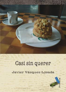 CASI SIN QUERER | 9788492528196 | VÁZQUEZ LOSADA, JAVIER