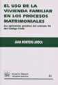 USO DE LA VIVIENDA FAMILIAR EN LOS PROCESOS MATRIMONIALES (LA APLICACIÓN PRÁCTICA DART. 96 DCÓDIGO CIVIL), EL | 9788484426011 | MONTERO AROCA, JUAN