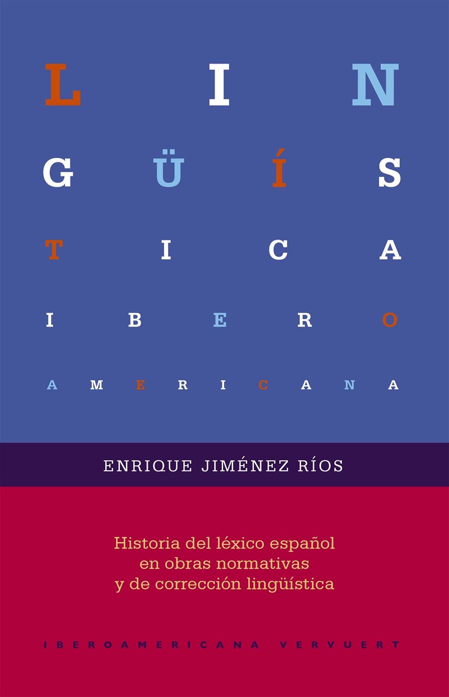 HISTORIA DEL LÉXICO ESPAÑOL EN OBRAS NORMATIVAS Y DE CORRECCIÓN LINGÜÍSTICA | 9788491920540 | JIMENEZ RIOS, ENRIQUE