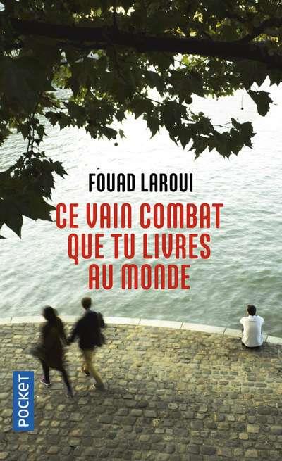 CE VAIN COMBAT QUE TU LIVRES AU MONDE | 9782266275637 | LAROUI, FOUAD