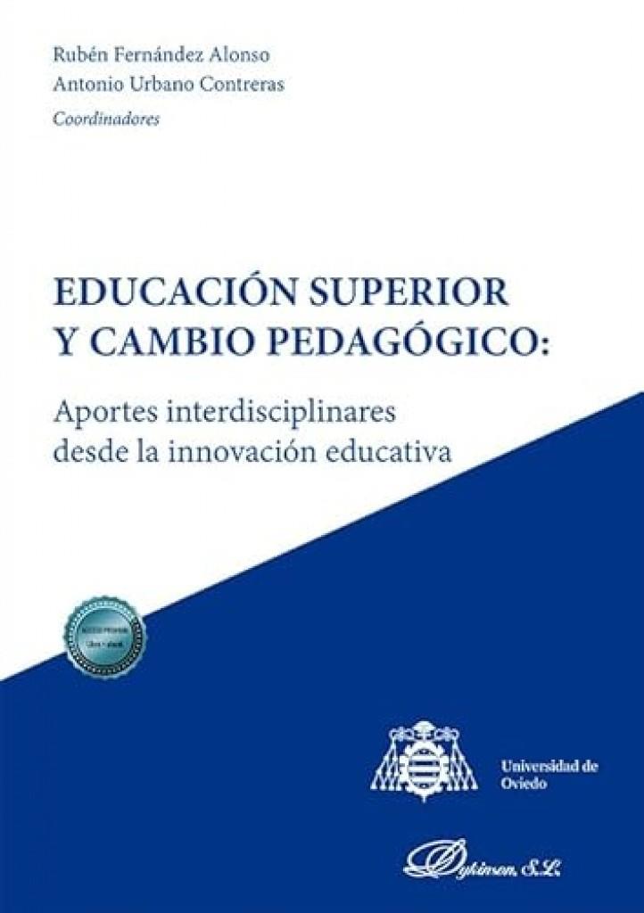 EDUCACIÓN SUPERIOR Y CAMBIO PEDAGÓGICO: APORTES INTERDISCIPLINARES DESDE LA INNOVACIÓN EDUCATIVA | 9791370068004 | FERNANDEZ ALONSO, RUBEN