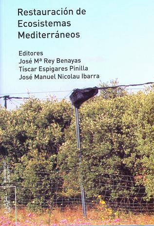 RESTAURACIÓN DE ECOSISTEMAS MEDITERRÁNEOS | 9788481387537 | REY BENAYAS, JOSÉ Mª / ESPIGARES PINILLA, TÍSCAR / NICOLAU IBARRA, JOSÉ MANUEL