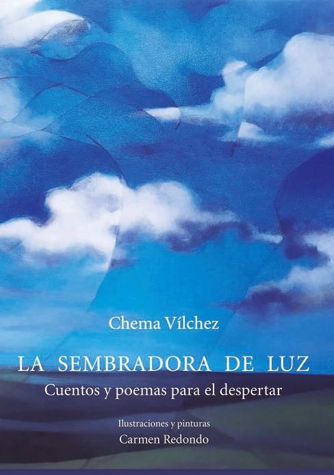 SEMBRADORA DE LUZ CUENTOS Y POEMAS PARA EL DESPERTAR, LA | 9788497444156 | VÍLCHEZ, CHEMA