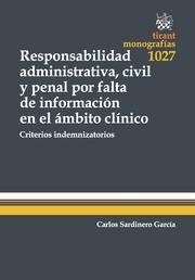 RESPONSABILIDAD ADMINISTRATIVA, CIVIL Y PENAL POR FALTA DE INFORMACIÓN EN EL ÁMBITO CLÍNICO. CRITERIOS INDEMNIZATORIOS | 9788490869765 | SARDINERO GARCÍA, CARLOS