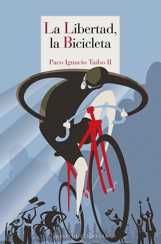 LIBERTAD, LA BICICLETA, LA | 9788418141164 | TAIBO II, PACO IGNACIO