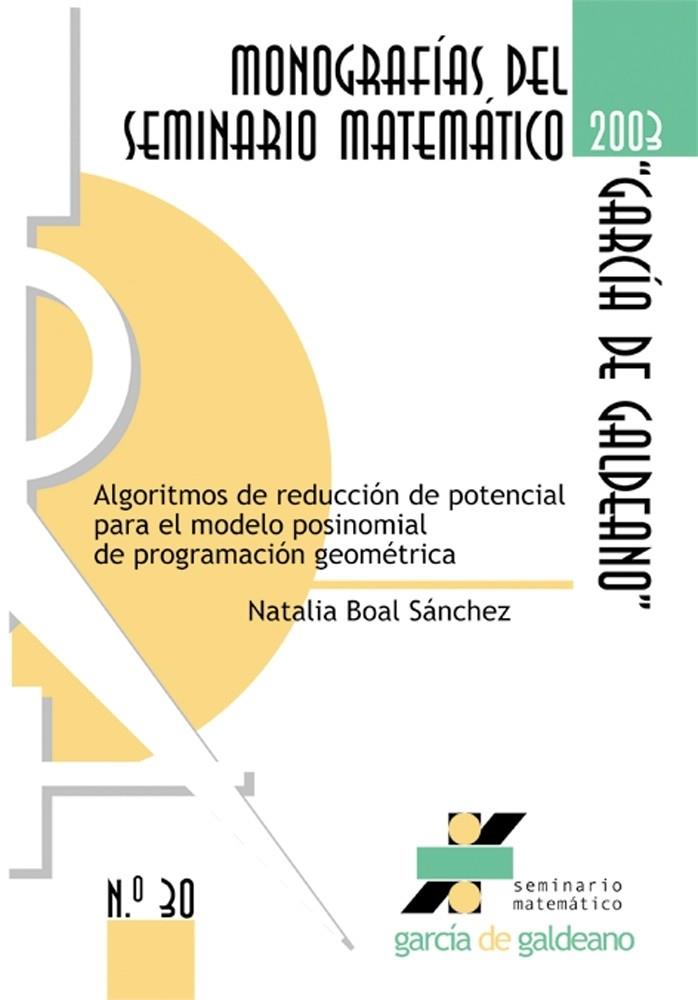 ALGORITMOS DE REDUCCIÓN DE POTENCIAL PARA EL MODELO POSINOMIAL DE PROGRAMACIÓN GEOMÉTRICA. | 9788477336792 | BOAL SÁNCHEZ, NATALIA