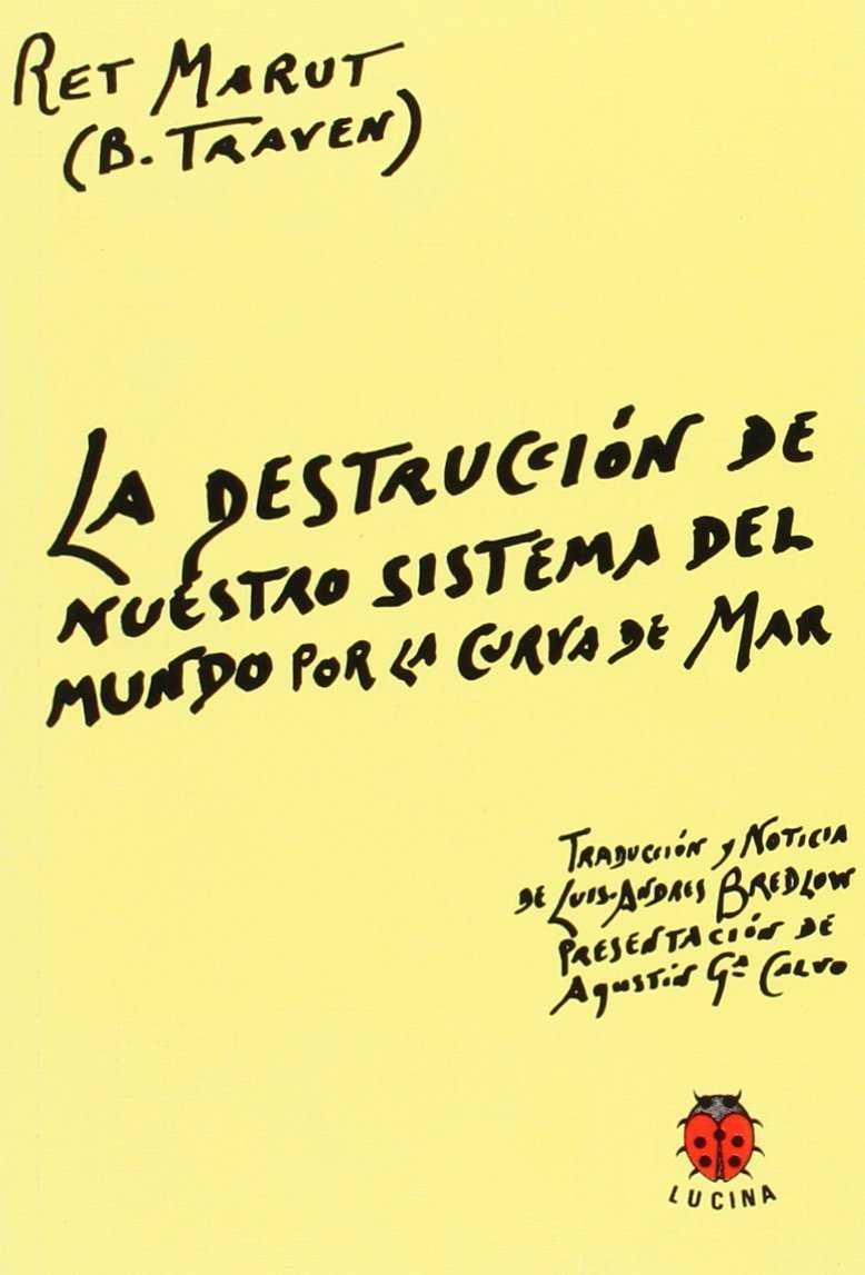 DESTRUCCIÓN DE NUESTRO SISTEMA DEL MUNDO POR LA CURVA DE MAR | 9788485708604 | MARUT, RET (B. TRAVEN)