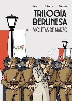 TRILOGIA BERLINESA 01 : VIOLETAS DE MARZO | 9791388029936 | BOISSERIE, PIERRE / WARZALA, FRANÇOIS / KERR, PHILIP