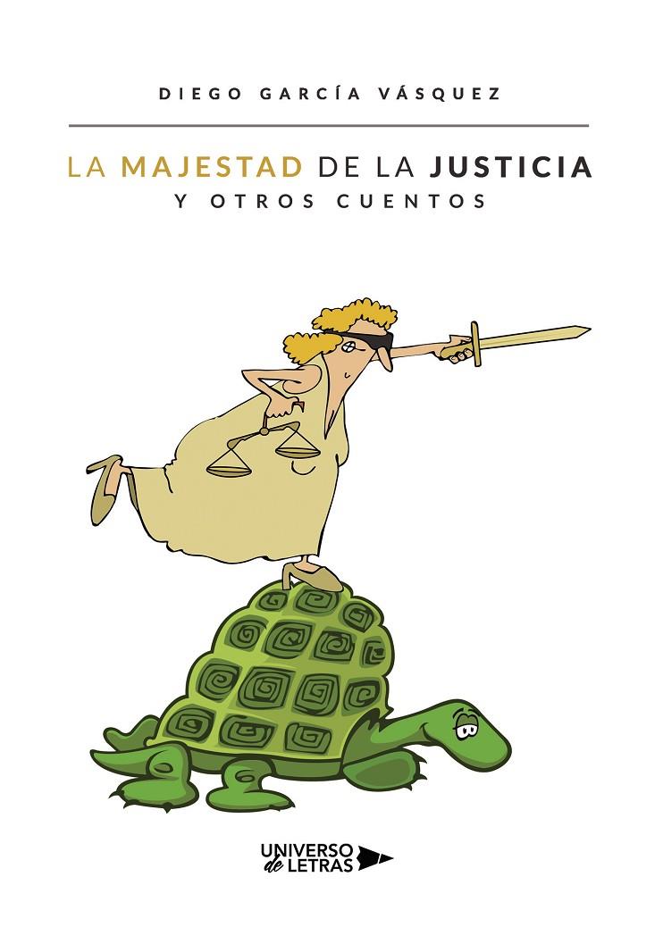 MAJESTAD DE LA JUSTICIA Y OTROS CUENTOS, LA | 9788417926588 | GARCÍA VÁSQUEZ, DIEGO