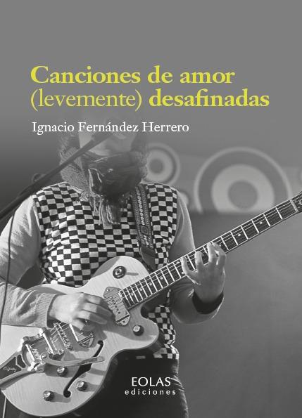 CANCIONES DE AMOR (LEVEMENTE) DESAFINADAS | 9791387753986 | FERNANDEZ HERRERO, IGNACIO