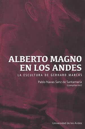 ALBERTO MAGNO EN LOS ANDES | 9789587747775 | NAVAS SANZ DE SANTAMARÍA, PABLO