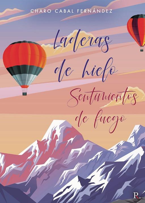 LADERAS DE HIELO. SENTIMIENTOS DE FUEGO | 9788418721533 | CABAL FERNÁNDEZ, CHARO