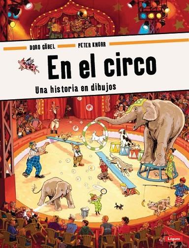 EN EL CIRCO. UNA HISTORIA DE DIBUJOS | 9788496646773 | GOBEL, DORO / KNORR, PETER