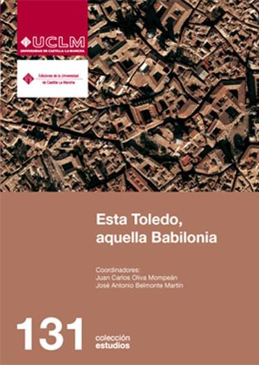 ESTA TOLEDO, AQUELLA BABILONIA | 9788484277828