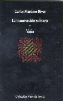 INSURRECCIÓN SOLITARIA Y VARIA, LA | 9788475223582 | MARTÍNEZ RIVAS, CARLOS