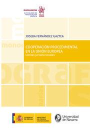 COOPERACIÓN PROCEDIMENTAL EN LA UNIÓN EUROPEA. LÍMITES JURISDICCIONALES | 9788413365688 | FERNÁNDEZ GAZTEA, JOSEBA