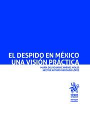 DESPIDO EN MÉXICO, EL. UNA VISIÓN PRÁCTICA | 9788491909538 | JIMÉNEZ MOLES, MARÍA DEL ROSARIO