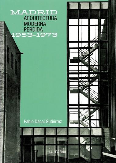 ARQUITECTURA MODERNA PERDIDA 1953-1973 | 9788498735116 | DACAL GUTIERREZ, PABLO