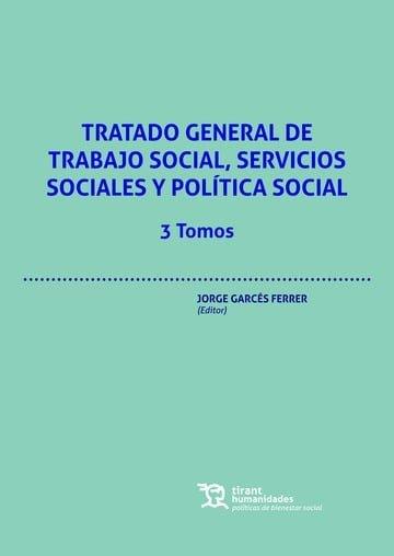 TRATADO GENERAL DE TRABAJO SOCIAL, SERVICIOS SOCIALES Y POLÍTICA SOCIAL. 3 TOMOS | 9788411834711 | GARCES FERRER, JORGE