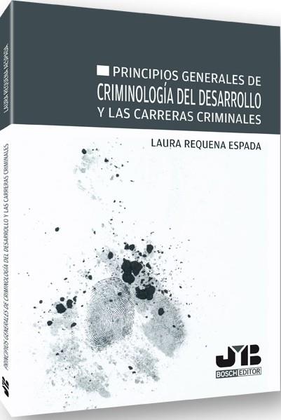 PRINCIPIOS GENERALES DE CRIMINOLOGIA DEL DESARROLLO Y LAS CARRERAS CRIMINALES | 9788494143557 | REQUENA ESPADA, LAURA