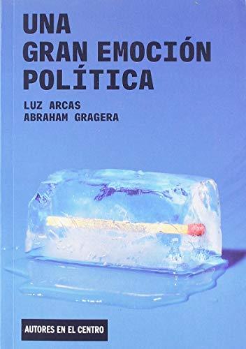 GRAN EMOCION POLITICA, UNA | 9788490413210 | BERNÁRDEZ, ASUN