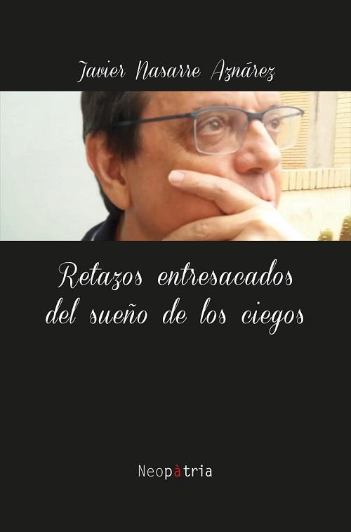 RETAZOS ENTRESACADOS DEL SUEÑO DE LOS CIEGOS | 9788418598296 | NASARRE AZNÁREZ, JAVIER