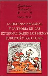 DEFENSA NACIONAL Y TEORIA EXTERNALIDADES, BIENES PUBLICO Y LOS CLUBES | 9788472099623 | BLOCK, WALTER