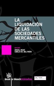 LIQUIDACIÓN DE LAS SOCIEDADES MERCANTILES, LA | 9788499859620 | ÁNGEL ROJO/EMILIO MIGUEL BELTRÁN SÁNCHEZ/ANA BELÉN CAMPUZANO LAGUILLO/JUAN BATALLER GRAU/ANA DE LA P