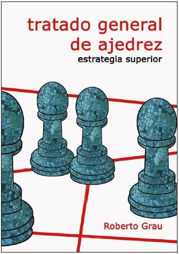 TRATADO GENERAL DE AJEDREZ IV : ESTRATEGIA SUPERIOR | 9788412112962 | GRAU, ROBERTO