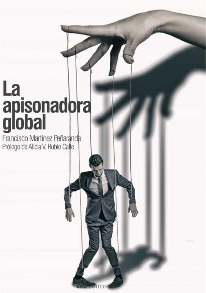 APISONADORA GLOBAL, LA | 9788418816055 | MARTÍNEZ PEÑARANDA, FRANCISCO