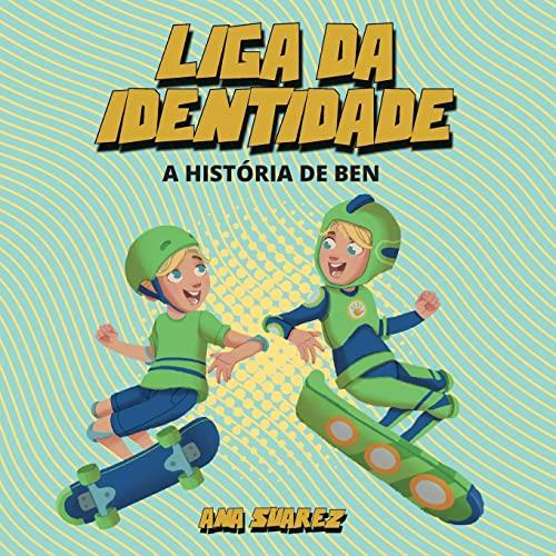 LIGA DA IDENTIDADE - A HISTORIA DE BEN | 9786584970090 | SUAREZ, ANA