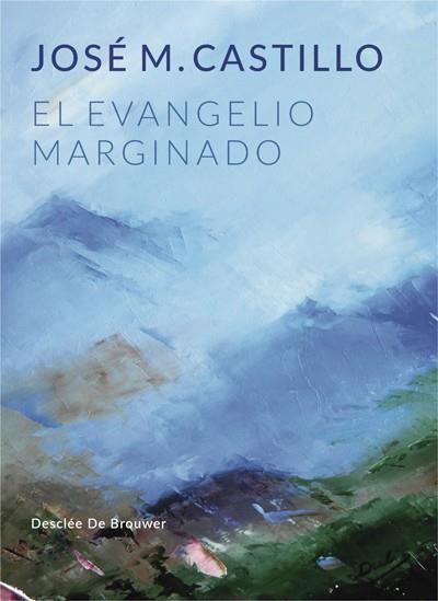EVANGELIO MARGINADO, EL | 9788433030207 | CASTILLO, JOSÉ MARÍA