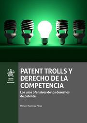 PATENT TROLLS Y DERECHO DE LA COMPETENCIA | 9788413363509 | MARTÍNEZ PÉREZ, MIRIAM