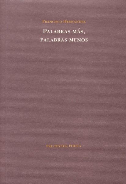 PALABRAS MÁS, PALABRAS MENOS | 9788481916218 | HERNÁNDEZ, FRANCISCO