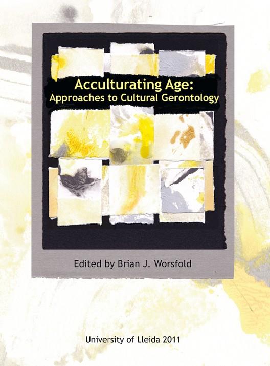 ACCULTURATING AGE : APPROACHES TO CULTURAL GERONTOLOGY | 9788484093848 | WORSFOLD, BRIAN J.