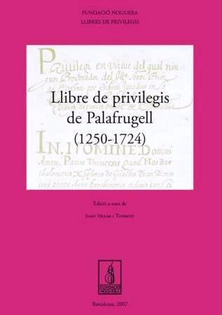 LLIBRE DE PRIVILEGIS DE PALAFRUGELL (1250-1724) | 9788497796071 | VILLART I TORRENT, JOAN