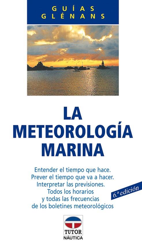 METEOROLOGIA MARINA 6ªED | 9788479021368 | ESCUELA DE NAVEGACIÓN DE GLÉNANS