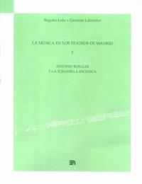 MÚSICA EN LOS TEATROS DE MADRID I, LA : ANTONIO ROSALES Y LA TONADILLA ESCÉNICA | 9788438104156 | LOLO, BEGOÑA / LABRADOR, GERMÁN