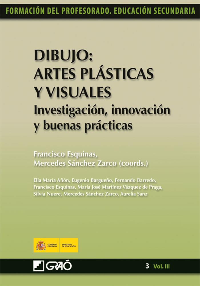 DIBUJO : ARTES PLÁSTICAS Y VISUALES. INVESTIGACIÓN, INNOVACIÓN Y BUENAS PRÁCTICAS | 9788499800523 | ESQUINAS ROMERA, FRANCISCO / SÁNCHEZ ZARCO, MERCEDES / AÑON BLASCO, ELIA MARÍA / BARGUEÑO GÓMEZ, EUG